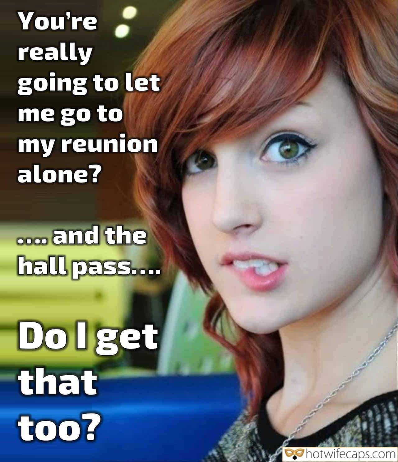 Wife Sharing Sexy Memes Cuckold Cleanup Cheating hotwife caption: You’re really going to let me go to my reunion alone? And the hall pass…. Do l get that too? image fap wife Redhead Little Wife