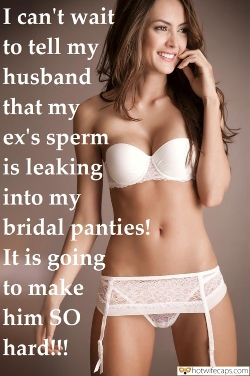 Sexy Memes Ex Boyfriend Cum Slut Creampie Cheating hotwife caption: I can’t wait to tell my husband that my ex’s sperm is leaking into my bridal panties! It is going to make him SO hard!!! Sw Left Just in Underwear