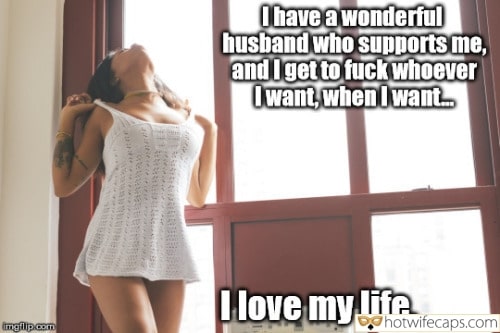 Tips Texts Sexy Memes hotwife caption: I have a wonderful husband who supports me, and I get to fuck whoever I want, when I want… I love my life. Sw Takes Off a White Dress