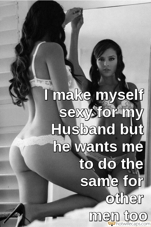 Wife Sharing Sexy Memes Cuckold Cleanup Cheating Bully Bull Boss hotwife caption: I make myself sexy for my Husband but he wants me to do the same for other men too Sexy Lingerie on a Cool Wifey