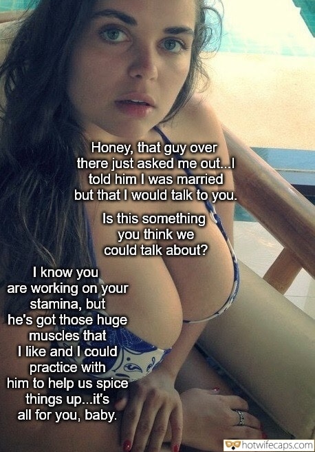Vacation Sexy Memes Cheating hotwife caption: Honey, that guy over there just asked me out…l told him I was married but that I would talk to you. Is this something you think we could talk about? I know you are working on your stamina, but he’s...