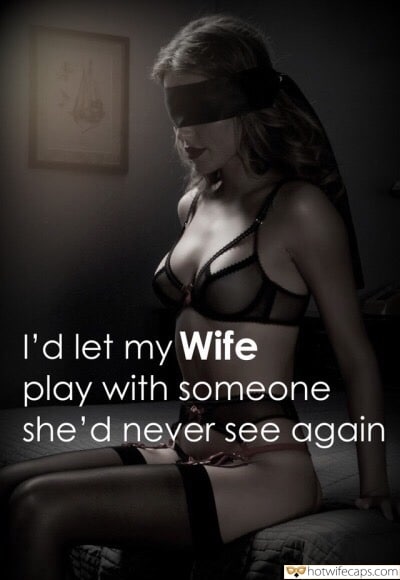 Cuckold Cleanup Cheating Blindfolded hotwife caption: I’d let my Wife play with someone she’d never see again Blindfolded Sweet Sw