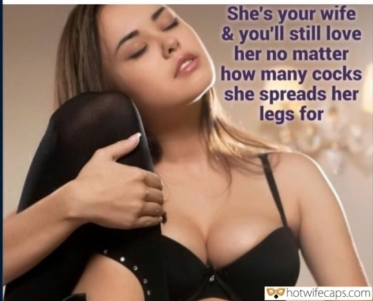 Sexy Memes It's too big Cuckold Cleanup Cheating Bull Bigger Cock hotwife caption: She’s your wife & you’ll still love her no matter how many cocks she spreads her legs for Hw Dreams of New Cocks