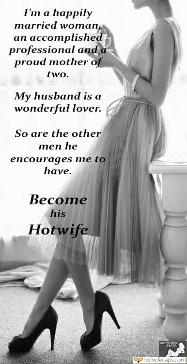 Wife Sharing Tips Sexy Memes Cuckold Cleanup Cheating hotwife caption: I’m a happily married woman, an accomplished professional, and a proud mother of two. My husband is a wonderful lover. So are the other men he encourages me to have. Become his Hotwife Lpnglegged Elegant Wife
