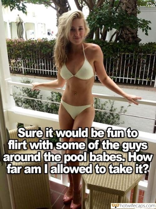Sexy Memes Cheating Bull hotwife caption: Sure it would be fun to flirt with some of the guys around the pool babes. How far am I allowed to take it? Slender Hot Wife