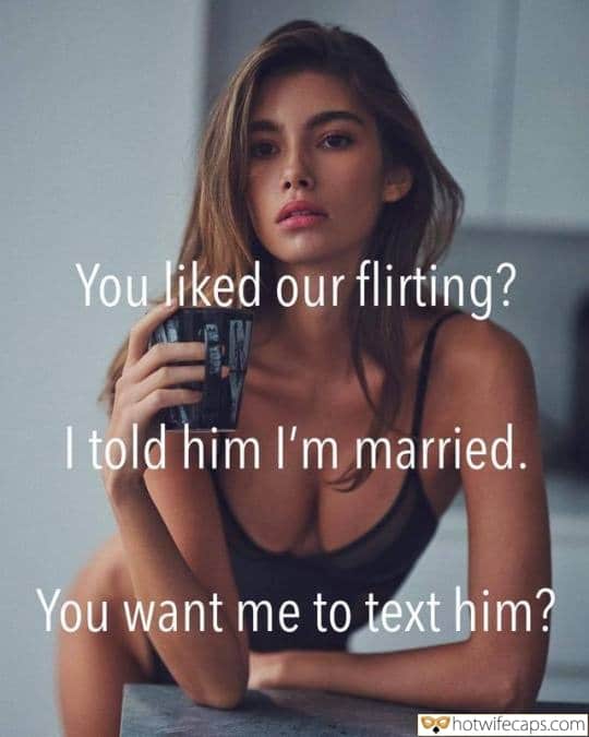 Texts Sexy Memes Cuckold Cleanup Cheating Bully Bull hotwife caption: You liked our flirting? I told him I’m married. You want me to text him? Young Sw With a Beautiful Body