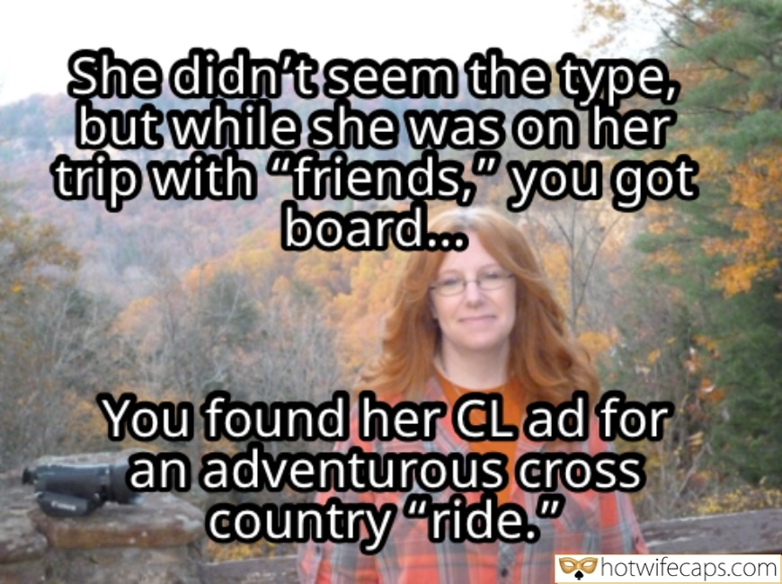 Vacation Texts Sexy Memes Friends Cum Slut hotwife caption: She didn’t seem the type, but while she was on her trip with “friends,” you got board… You found her CL ad for an adventurous cross Country “ride.” hotwifecaps.com Different Kind of Ridesharing