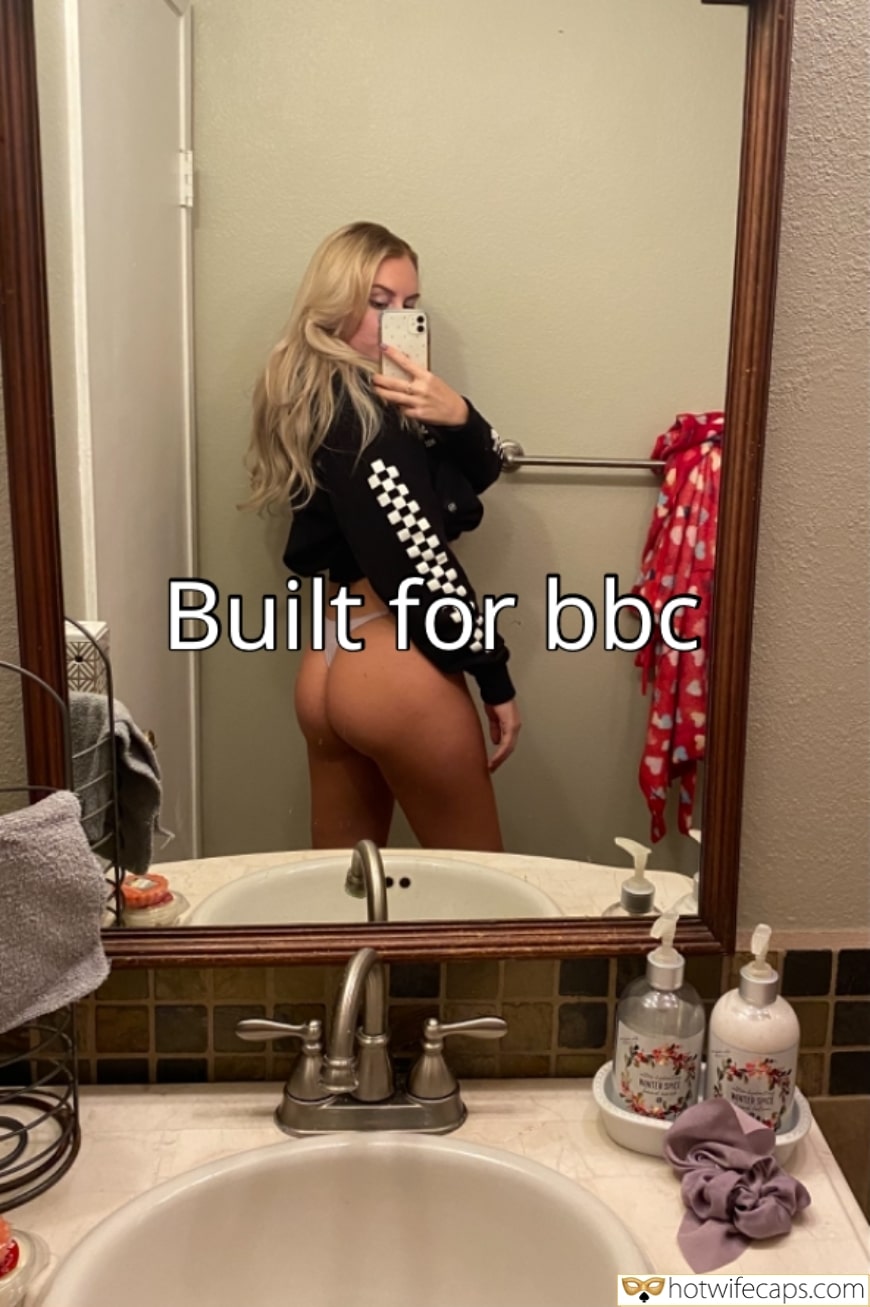 bbc cuckold captions hotwife caption Blonde girl taking mirror selfie of her round horny butt