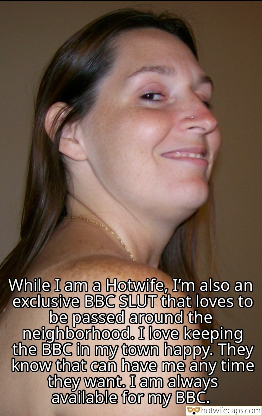 Wife Sharing Bull BBC hotwife caption: While I am a Hotwife, I’m also an exclusive BBC SLUT that loves to be passed around the neighborhood. I love keeping the BBC in my town happy. They know they can have me any time they want. I am...