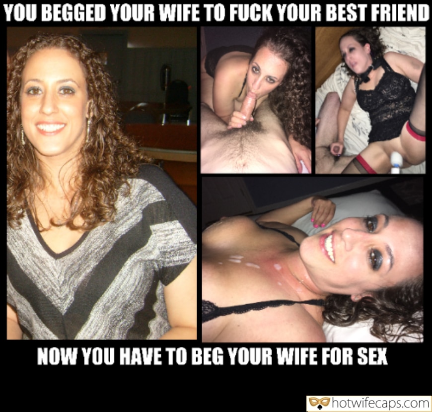 Wife Sharing Tips Texts Submitted by Users 🔥 Sexy Memes Humiliation Getting Ready Flashing Cum Slut Cuckold Stories Cheating Bull Blowjob Bigger Cock hotwife caption: YOU BEGGED YOUR WIFE TO FUCK YOUR BEST FRIEND NOW YOU HAVE TO BEG YOUR WIFE FOR SEX. Do You Like How She Spends Time?