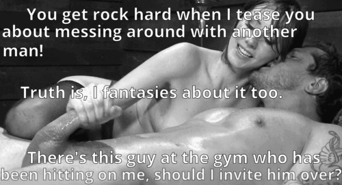 Wife Sharing Masturbation Humiliation Handjob Gifs Dirty Talk Cuckold Stories Cuckold Cleanup Cheating Bigger Cock hotwife caption: Truth is, I fantasies about it too. There’s this guy at the gym who has been hitting on me, should I invite him over? You Get Rock Hard When I Tease You About Messing Around With Another Man!