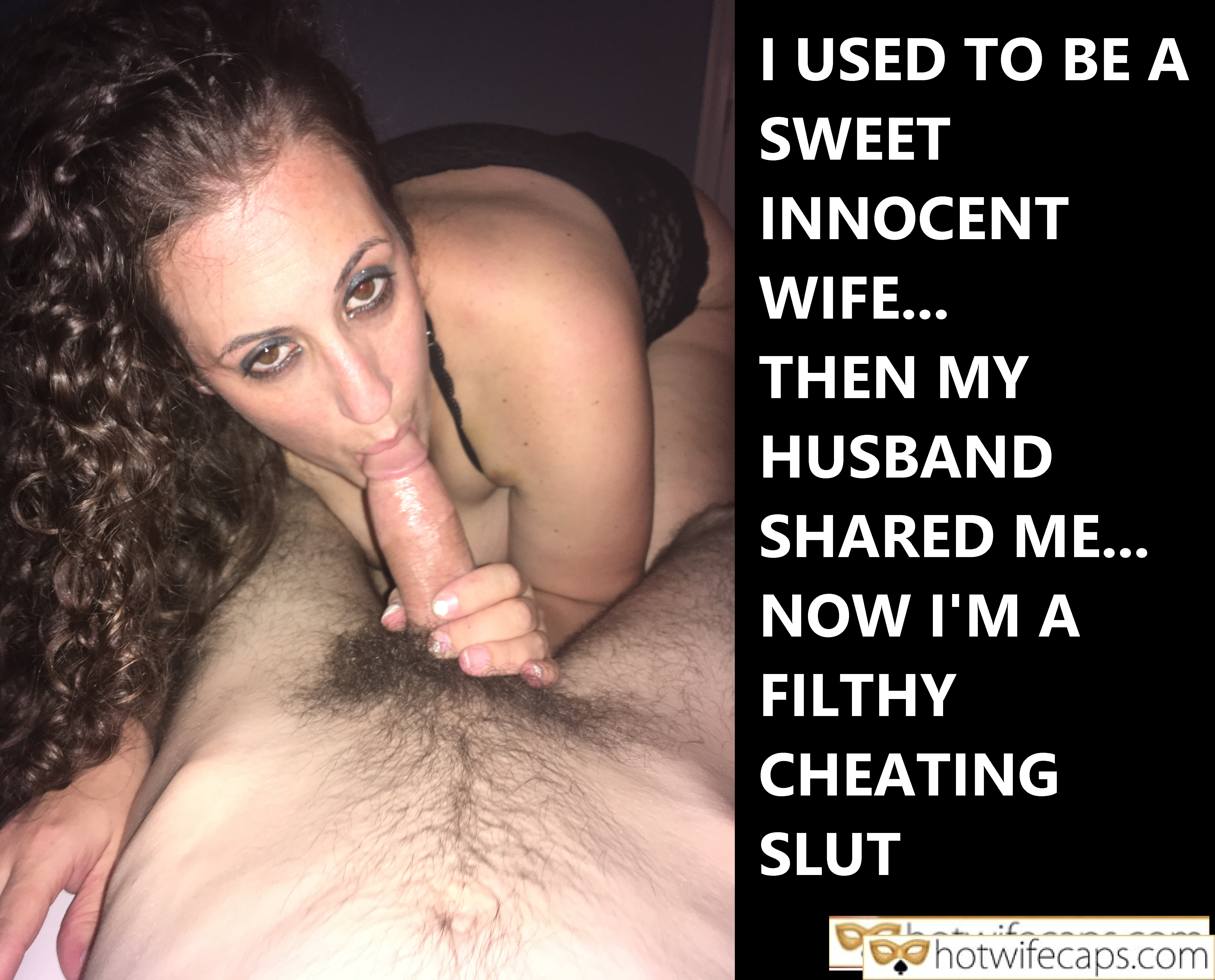 wifesharing submitted by users dirty talk cuckold stories cheating captions cuckold bull blowjob bigger dick  hotwife caption I USED TO BE A SWEET INNOCENT WIFE…