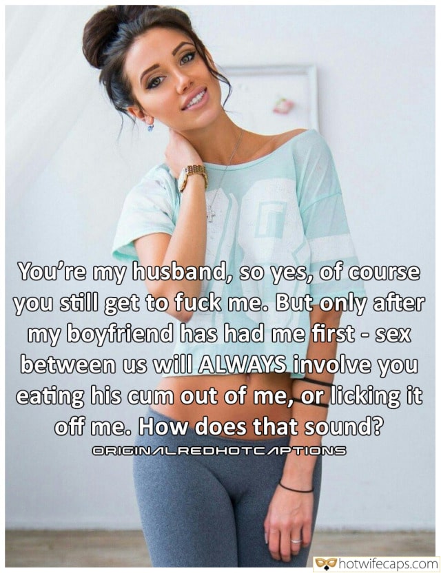cuckold humiliation make up wife flashing dirty talk cuckold stories pussy licking cuckold bully cuckold bull  hotwife caption Youre my husband, so yes, of course you still get to fuck me
