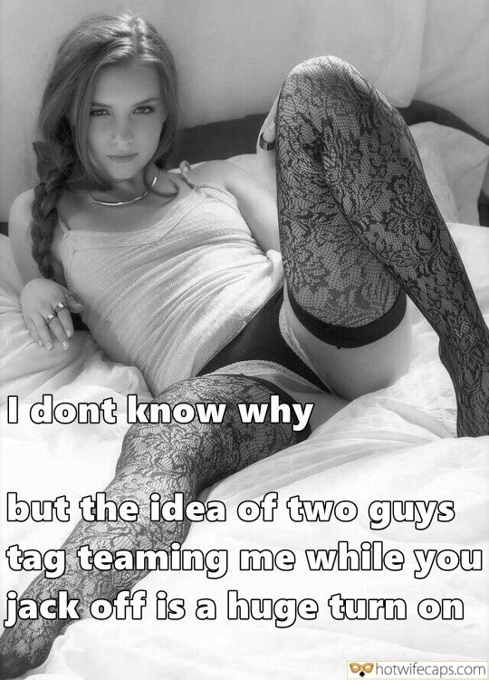 submitted by users make up wife flashing cuckold bully cuckold bull bottomless  hotwife caption I dont know why but the idea of two guys tag teaming me...