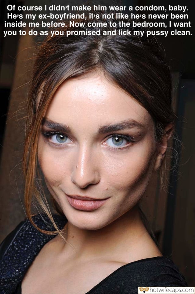 wifesharing tips texts submitted by users my favourite make up ex bf cuckold stories pussy licking cuckold bully cuckold bull  hotwife caption Of course I didnt make him wear a condom, baby