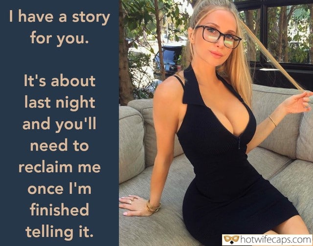 tips texts submitted by users my favourite make up wife flashing bottomless  hotwife caption I have a story for you. Its about last night and youll need to reclaim me