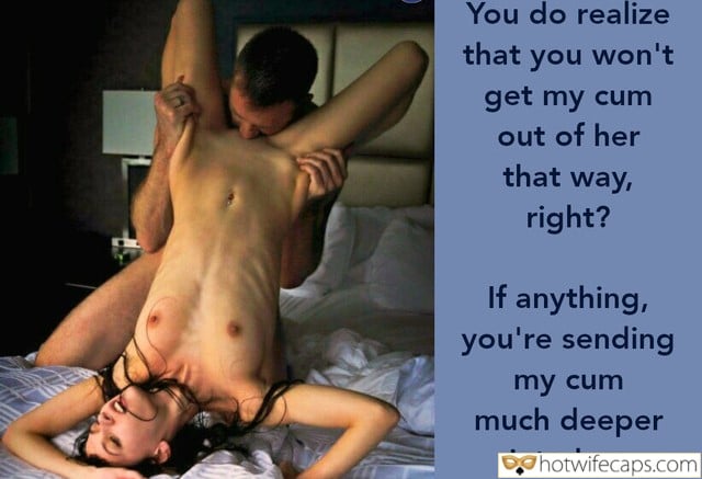tips texts submitted by users my favourite cheating captions cuckold bully cuckold bull bottomless  hotwife caption You do realize that you wont get my cum out of her that way, right?