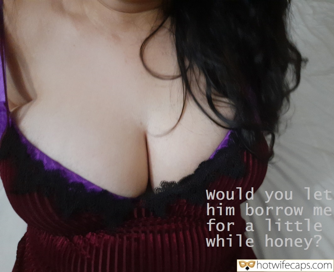 wifesharing submitted by users make up friends dirty talk cuckold stories cheating captions  hotwife caption Can he borrow me?