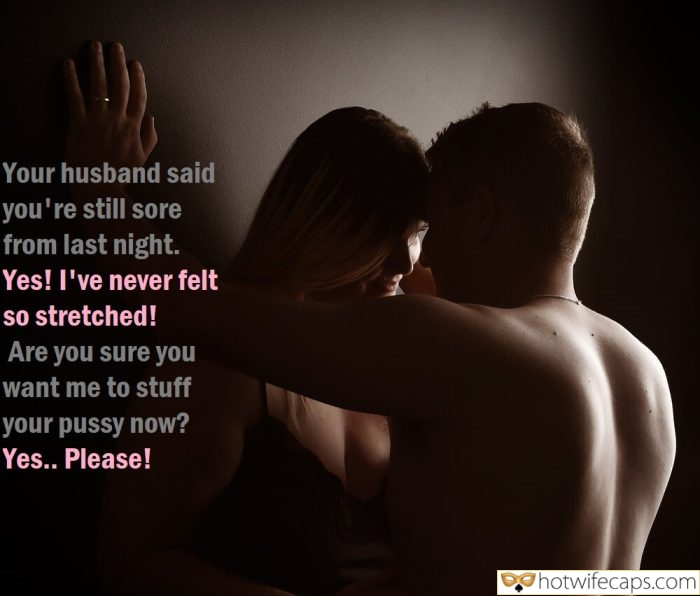 my favourite dirty talk cum dump cuckold bully cuckold bull bottomless  hotwife caption Your husband said youre still sore from last night. Yes! 